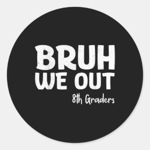 Bruh We Out 8e klassers Afstuderen CL van 2025 Ronde Sticker