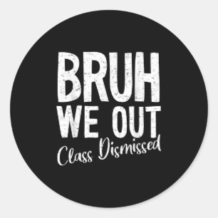 Bruh We Out CL heeft de laatste schooldag van 2025 Ronde Sticker