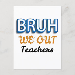 Bruh We Out Docenten Laatste schooldag Briefkaart
