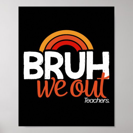 Bruh We Out Einde Schooljaar Laatste Schooldag Poster (Voorkant)