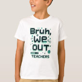 Bruh, We Out - Funny T-Shirt (Voorkant)