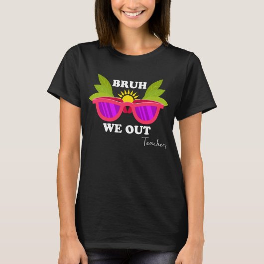 Bruh We Out - Funny Teacher Escape Shirt (Voorkant)