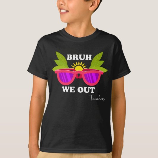 Bruh We Out - Funny Teacher Escape Shirt (Voorkant)