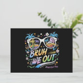 Bruh We Out Gelukkige Laatste Dag Van School Zomer Kaart (Staand voorkant)