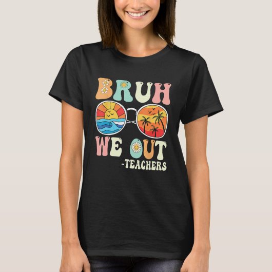 Bruh We Out Groovy Retro Teachers Happy Last Day O T-shirt (Voorkant)