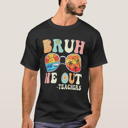 Bruh We Out Groovy Retro Teachers Happy Last Day O T-shirt (Voorkant)