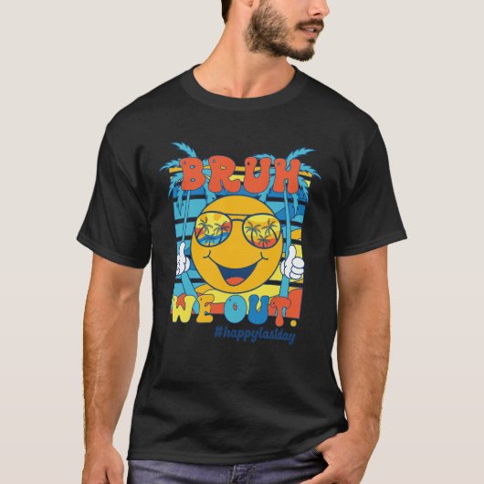 Bruh We Out Happy Laatste Dag van School Groovy Zo T-shirt (Voorkant)