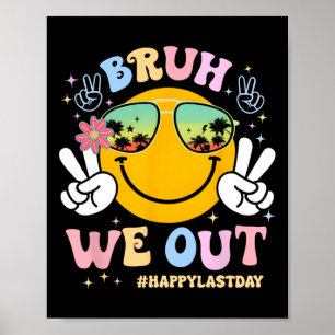 Bruh We Out Happy Last Day Of School Teacher Boy G Poster