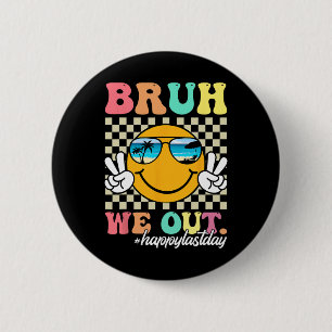 Bruh We Out Happy Last Day Of School Teacher Boy G Ronde Button 5,7 Cm