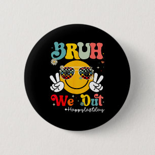 Bruh We Out Happy Last Day Of School Teacher Boy G Ronde Button 5,7 Cm