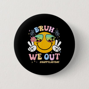 Bruh We Out Happy Last Day Of School Teacher Boy G Ronde Button 5,7 Cm
