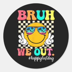 Bruh We Out Happy Last Day Of School Teacher Boy G Ronde Sticker