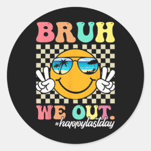 Bruh We Out Happy Last Day Of School Teacher Boy G Ronde Sticker