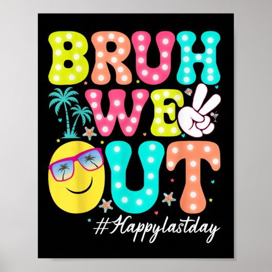 Bruh We Out Happy Last Day of School Teacher Kinde Poster (Voorkant)