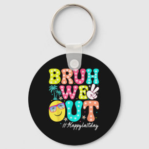 Bruh We Out Happy Last Day of School Teacher Kinde Sleutelhanger