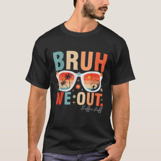 Bruh We Out Kantoor Personeel Retro Zomer Laatste  T-shirt