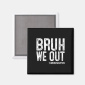 Bruh We Out Kindergarten Afstuderen CL van 2025 Magneet (Voorkant / Achterkant)