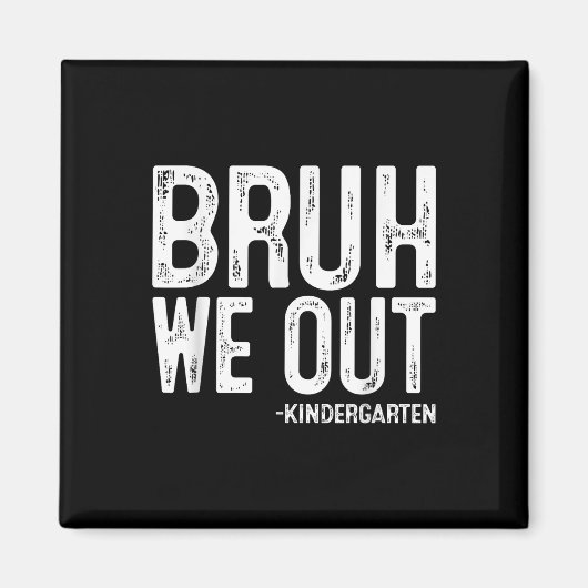 Bruh We Out Kindergarten Afstuderen CL van 2025 Magneet (Voorkant)