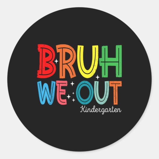 Bruh We Out Kindergarten Afstuderen CL van 2025 Ronde Sticker (Voorkant)