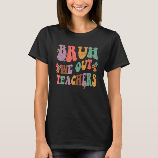 Bruh We Out Last Day Of School Cool Teacher Summer T-shirt (Voorkant)