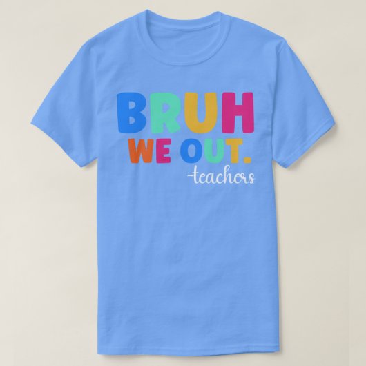 Bruh We Out Leraren 1 T-shirt (Design voorkant)