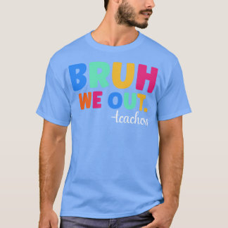 Bruh We Out Leraren 1 T-shirt