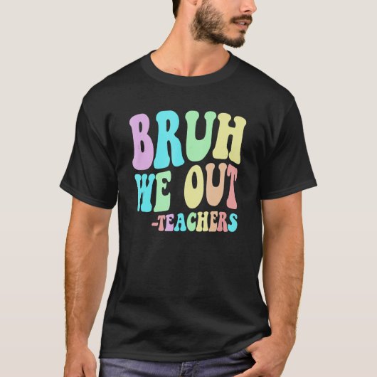 BRUH WE OUT leraren einde laatste dag van de schoo T-shirt (Voorkant)