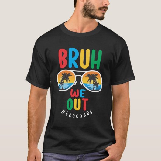 Bruh We Out Leraren - Laatste Dag van de School T-shirt (Voorkant)