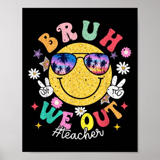 Bruh We Out Leraren Schattige Einde van het School Poster (Voorkant)