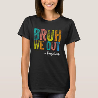 Bruh We Out Preschool Afstuderen Pre-K Klasse van  T-shirt