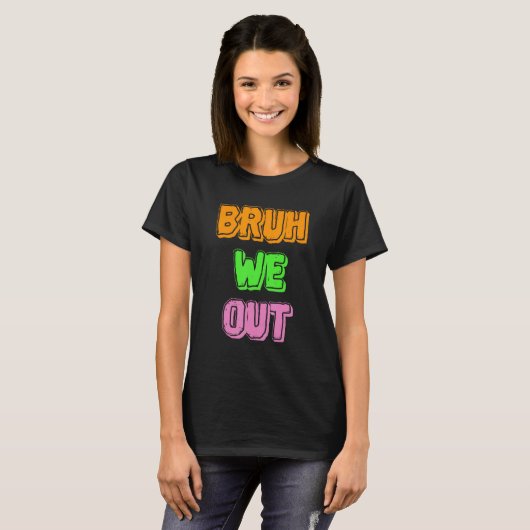Bruh We Out Ready to Leave T-shirt (Voorkant volledig)