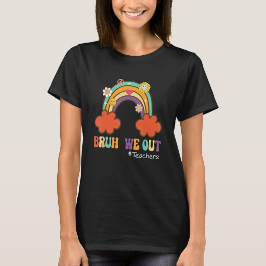 Bruh We Out Retro Rainbow Teachers Happy Last Day  T-shirt (Voorkant)