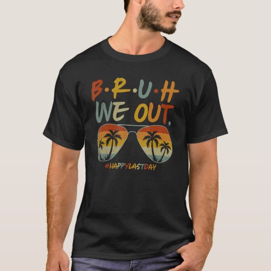 Bruh We Out Summer Break Teacher Appreciation Last T-shirt (Voorkant)