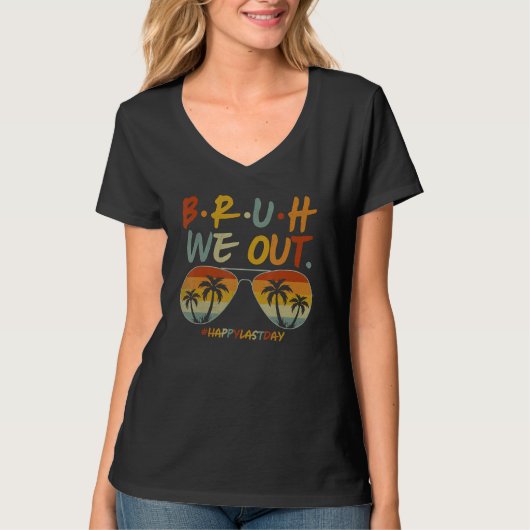 Bruh We Out Summer Break Teacher Appreciation Last T-shirt (Voorkant)