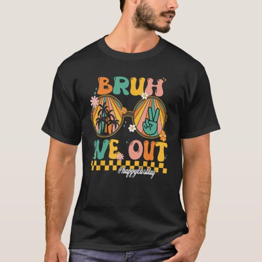 Bruh We Out Teacher Retro Groovy Summer Last Day O T-shirt (Voorkant)