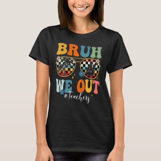 Bruh We Out Teacher Sunglasses Peace Sign Groovy S T-shirt (Voorkant)