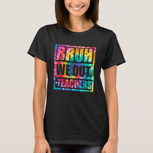 Bruh We Out Teachers End Of School Year Hello Summ T-shirt (Voorkant)