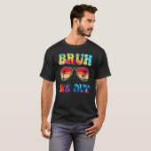 Bruh We Out Teachers End Of School Year Teacher Su T-shirt (Voorkant volledig)