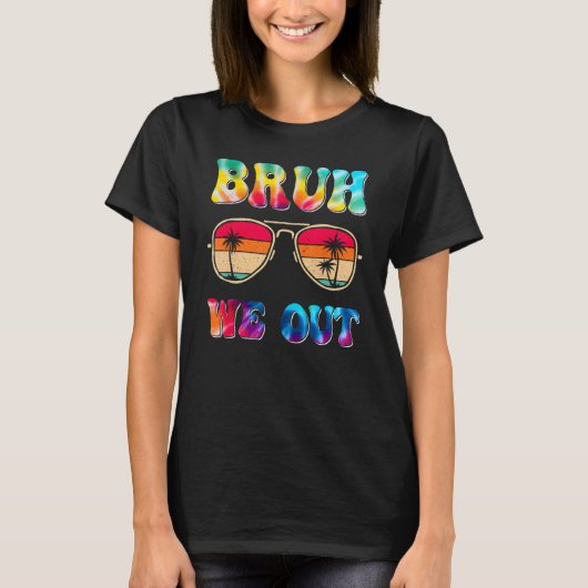 Bruh We Out Teachers End Of School Year Teacher Su T-shirt (Voorkant)