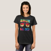 Bruh We Out Teachers End Of School Year Teacher Su T-shirt (Voorkant volledig)