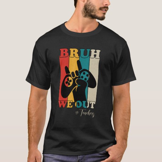 Bruh We Out Teachers Happy Last Day Of School Retr T-shirt (Voorkant)