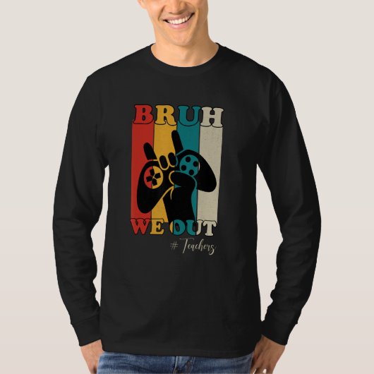 Bruh We Out Teachers Happy Last Day Of School Retr T-shirt (Voorkant)