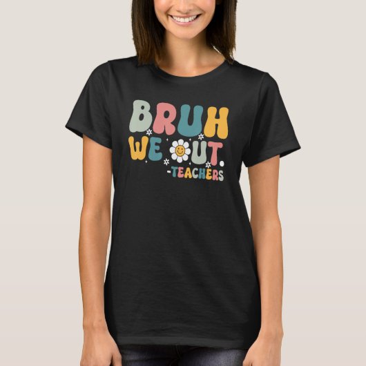 Bruh We Out Teachers Retro Last Day of School Hell T-shirt (Voorkant)