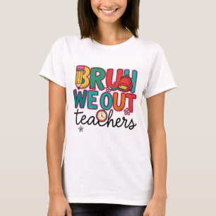 Bruh we out teachers shirt We out teacher