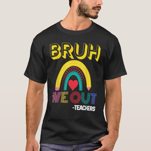Bruh We Out Teachers Summer Last Day Of School Men T-shirt (Voorkant)