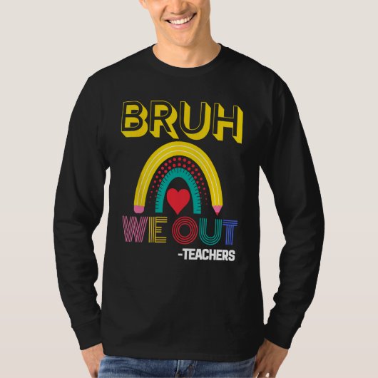 Bruh We Out Teachers Summer Last Day Of School Men T-shirt (Voorkant)