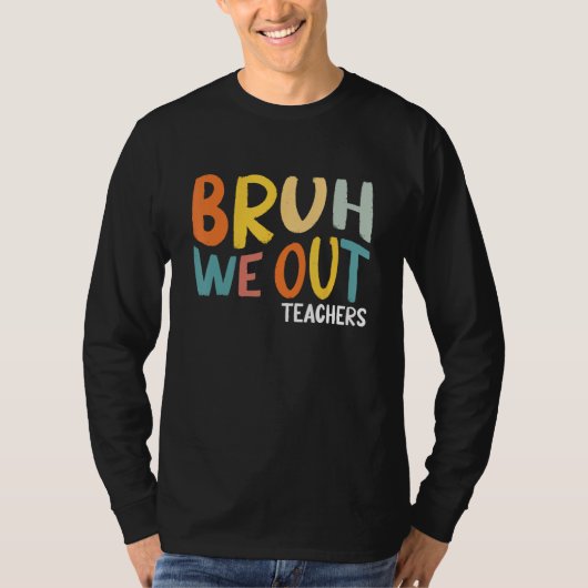 Bruh We Out Teachers Summer Last Day Of School Men T-shirt (Voorkant)