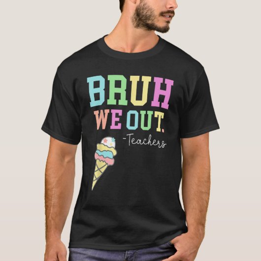 Bruh We Out Teachers Summer Last Day Of School Men T-shirt (Voorkant)
