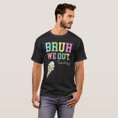 Bruh We Out Teachers Summer Last Day Of School Men T-shirt (Voorkant volledig)