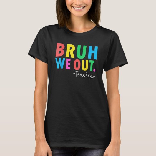 Bruh We Out Teachers Summer Last Day Of School Men T-shirt (Voorkant)